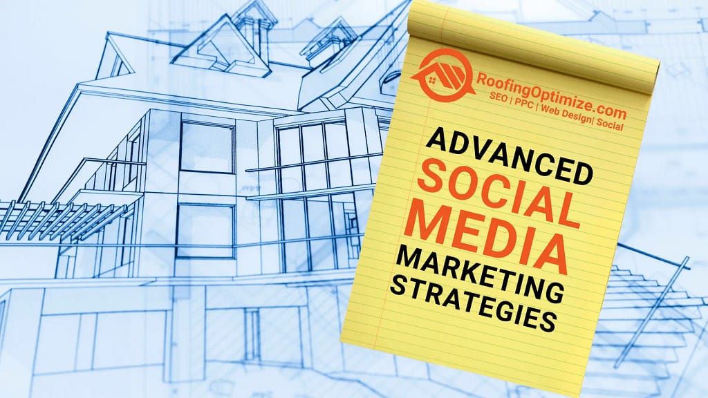 Advanced social media strategies for roofing companies